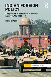 Indian foreign policy : the politics of postcolonial identity from 1947-2004 /