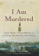 I am murdered : George Wythe, Thomas Jefferson, and the killing that shocked a new nation /