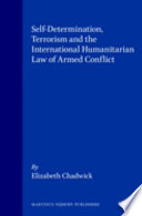 Self-determination, terrorism and the international humanitarian law of armed conflict /