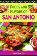 Foods and flavors of San Antonio /