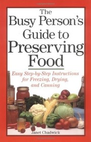 The busy person's guide to preserving food /
