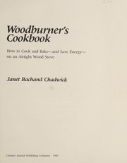 The Country journal woodburner's cookbook : how to cook and bake--and save energy--on an airtight wood stove /