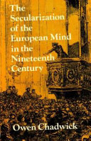 The secularization of the European mind in the nineteenth century : the Grifford lectures in the University of Edinburgh for 1973-4 /