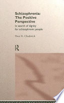Schizophrenia : the positive perspective : in search of dignity for schizophrenic people /