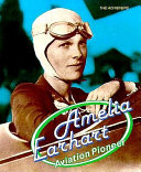 Amelia Earhart : aviation pioneer /