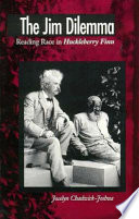 The Jim dilemma : reading race in Huckleberry Finn /