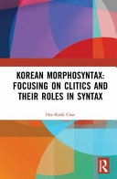 Korean morphosyntax : focusing on clitics and their roles in syntax /