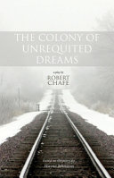 The colony of unrequited dreams : a play /