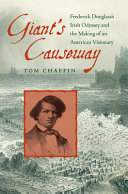 Giant's Causeway : Frederick Douglass's Irish odyssey and the making of an American visionary /