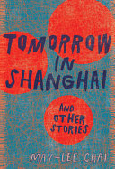 Tomorrow in Shanghai : and other stories /