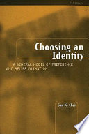 Choosing an identity : a general model of preference and belief formation /