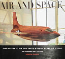 Air and space : the National Air and Space Museum story of flight /