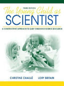 The young child as scientist : a constructivist approach to early childhood science education /