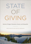 State of giving : stories of Oregon volunteers, donors, and nonprofits /