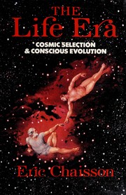 The life era : cosmic selection and conscious evolution /