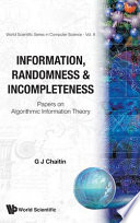 Information, randomness & incompleteness : papers on algorithmic information theory /