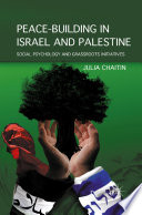 Peace-Building in Israel and Palestine : Social Psychology and Grassroots Initiatives /