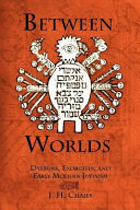 Between worlds : dybbuks, exorcists, and early modern Judaism /