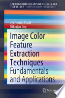 Image Color Feature Extraction Techniques : Fundamentals and Applications /