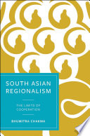 South Asian regionalism : the limits of cooperation /