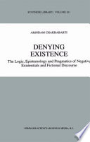 Denying Existence : The Logic, Epistemology and Pragmatics of Negative Existentials and Fictional Discourse /