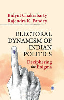 Electoral dynamism of Indian politics : deciphering the enigma /