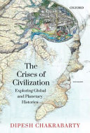 The crises of civilization : exploring global and planetary histories /