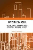 Invisible labour : support service workers in India's information technology industry /