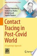 Contact Tracing in Post-Covid World : A Cryptologic Approach /