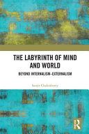The labyrinth of mind and world : beyond internalism-externalism /