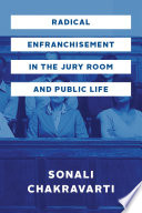 Radical enfranchisement in the jury room and public life /