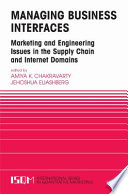 Managing business interfaces : marketing and engineering issues in the supply chain and internet domains.