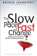 The slow pace of fast change : bringing innovations to market in a connected world /
