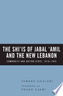 The Shi'is of Jabal 'Amil and the New Lebanon : Community and Nation-State, 1918-1943 /
