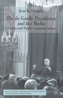 The de Gaulle presidency and the media : statism and public communications /