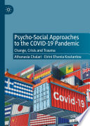 Psycho-Social Approaches to the Covid-19 Pandemic : Change, Crisis and Trauma /