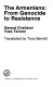 The Armenians, from genocide to resistance /