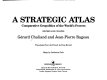 A strategic atlas : comparative geopolitics of the world's powers /