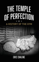 The temple of perfection : a history of the gym /