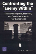 Confronting "the enemy within" : security intelligence, the police, and counterterrorism in four democracies /