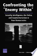 Confronting "the enemy within" : security intelligence, the police, and counterterrorism in four democracies /