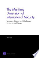 The maritime dimension of international security : terrorism, piracy, and challenges for the United States /