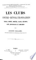 Les clubs contre-révolutionnaires: cercles, comités, sociétés, salons, réunions, cafés, restaurants et librairies /
