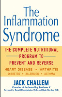 The inflammation syndrome : the complete nutritional program to prevent and reverse heart disease, arthritis, diabetes, allergies and asthma /