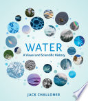 Water : a visual and scientific history /