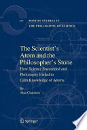 The scientist's atom and the philosopher's stone : how science succeeded and philosophy failed to gain knowledge of atoms /