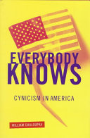 Everybody knows : cynicism in America /