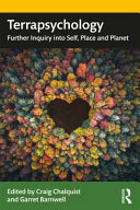 Terrapsychology : further inquiry into self, place and planet /