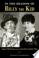 In the shadow of Billy the Kid : Susan McSween and the Lincoln County War /