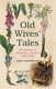 Old wives' tales : the history of remedies, charms, and spells /